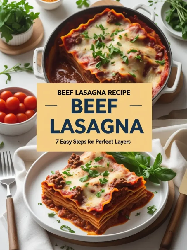 Beef Lasagna Recipe : 7 Easy Steps for Perfect Layers